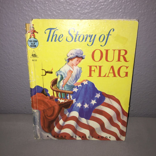 The Story Of Our Flag 1960's A Rand McNally Book Tip-Top Elf Books *Damage*